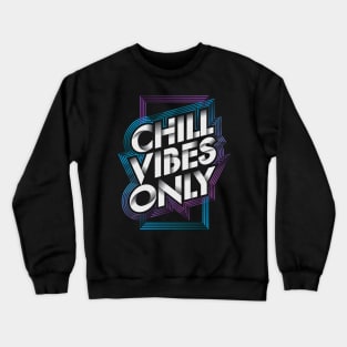 Chill Vibes Only Crewneck Sweatshirt